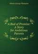A Bud of Promise: A Story for Ambitious Parents, Almira George Plympton 