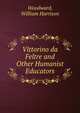 Vittorino da Feltre and Other Humanist Educators, Woodward, William Harrison 