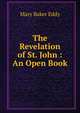 The Revelation of St. John : An Open Book, Mary Baker Eddy 