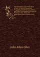The Chronicles of the White Rose of York: A Series of Historical Fragments, Proclamations, Letters, and Other Contemporary Documents Relating to the . Notes and Illustrations, and a Copious Index, John Allen Giles 