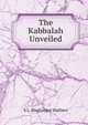The Kabbalah Unveiled, S.L. MacGregor Mathers 