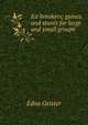 Ice breakers; games and stunts for large and small groups, Edna Geister 