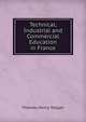 Technical, Industrial and Commercial Education in France, Thomas Henry Teegan 