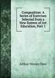 Composition: A Series of Exercises Selected from a New System of Art Education, Part 1, Arthur Wesley Dow 