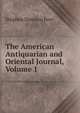 The American Antiquarian and Oriental Journal, Volume 1, Stephen Denison Peet 