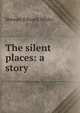 The silent places: a story, Stewart Edward White 