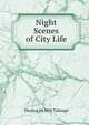Night Scenes of City Life, Thomas de Witt Talmage 
