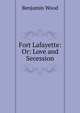Fort Lafayette: Or: Love and Secession, Benjamin Wood 