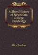 A Short History of Newnham College, Cambridge, Alice Gardner 