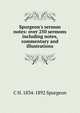 Spurgeon's sermon notes: over 250 sermons including notes, commentary and illustrations, C H. 1834-1892 Spurgeon 