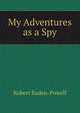 My Adventures as a Spy, Robert Baden-Powell 