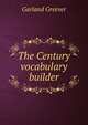The Century vocabulary builder, Garland Greever 
