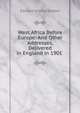 West Africa Before Europe: And Other Addresses, Delivered in England in 1901 ., Edward Wilmot Blyden 