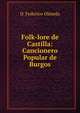 Folk-lore de Castilla: Cancionero Popular de Burgos, D. Federico Olmeda 