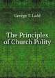 The Principles of Church Polity, George T. Ladd 