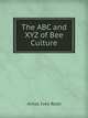 The ABC and XYZ of Bee Culture, Amos Ives Root 