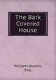 The Bark Covered House, William Nowlin, Esq. 