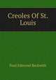 Creoles Of St. Louis, Paul Edmond Beckwith 