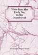 Wau-Bun, the Early Day in the Northwest, Kinzie Juliette Augusta (Magill) 