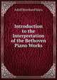 Introduction to the Interpretation of the Bethoven Piano Works, Adolf Bernhard Marx 
