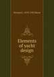 Elements of yacht design, Norman L. 1878-1932 Skene 