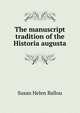 The manuscript tradition of the Historia augusta, Susan Helen Ballou 