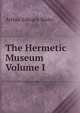 The Hermetic Museum Volume I, Arthur Edward Waite 