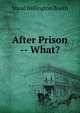 After Prison -- What?, Maud Ballington Booth 