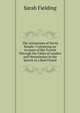 The Adventures of David Simple: Containing an Account of His Travels Through the Cities of London and Westminster in the Search of a Real Friend, Sarah Fielding 