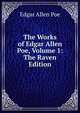 The Works of Edgar Allen Poe, Volume 1: The Raven Edition, Edgar Allen Poe 