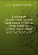 European Settlements on the West Coast of Africa: With Remarks on the Slave-trade and the Supply of, J. F. Napier Hewett 