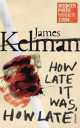 How Late It Was How Late (Vintage Booker Ed.), James Kelman 