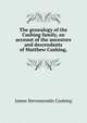 The genealogy of the Cushing family, an account of the ancestors and descendants of Matthew Cushing,, James Stevensondn Cushing 