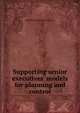 Supporting senior executives' models for planning and control, Michael Edmond Francis Treacy 
