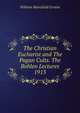 The Christian Eucharist and The Pagan Cults. The Bohlen Lectures 1913, William Mansfield Groton 