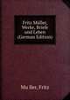 Fritz Muller, Werke, Briefe und Leben (German Edition), Mu?ller, Fritz 