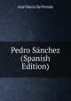 Pedro Sanchez (Spanish Edition), Jose Maria De Pereda 