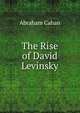 The Rise of David Levinsky, Abraham Cahan 