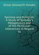 Spinoza and Religion: A Study of Spinoza's Metaphysics and of His Particular Utterances in Regard to, Elmer Ellsworth Powell 