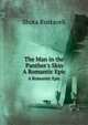 The Man in the Panther`s Skin. A Romantic Epic, Shota Rustaveli 