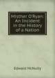 Misther O'Ryan: An Incident in the History of a Nation, Edward McNulty 