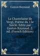 La Chastelaine de Vergi, Poeme du 13e Siecle. Edite par Gaston Raynaud. 2. ed. (French Edition), Gaston Raynaud 