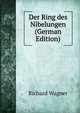 Der Ring des Nibelungen (German Edition), Richard Wagner 