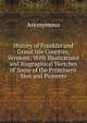 History of Franklin and Grand Isle Counties, Vermont: With Illustrations and Biographical Sketches of Some of the Prominent Men and Pioneers, Heinrich Kretschmayr 