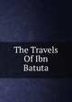 The Travels Of Ibn Batuta, 