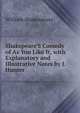 Shakspeare'S Comedy of As You Like It, with Explanatory and Illustrative Notes by J. Hunter, Уильям Шекспир 