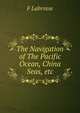 The Navigation of The Pacific Ocean, China Seas, etc., F Labrosse 