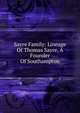 Sayre Family: Lineage Of Thomas Sayre, A Founder Of Southampton, 