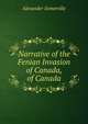 Narrative of the Fenian Invasion of Canada, of Canada, Alexander Somerville 