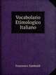 Vocabolario Etimologico Italiano, Francesco Zambaldi 